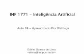 INF 1771 Inteligência Artificial - edirlei.3dgb.com.bredirlei.3dgb.com.br/.../IA_Aula_19_Aprendizado_Por_Reforco.pdf · Aula 24 – Aprendizado Por Reforço Edirlei Soares de Lima