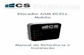 Discador GSM DCELL Mobile...6 Para analisar a potência do sinal na rede de celular, o usuário deve pressionar a chave CH1 por 2 segundos. O sistema apresenta o s Caso o sinal do