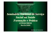Seminário Nacional de Serviço Social na Saúde Formação e ...cfess.org.br/arquivos/Ana_Vasconcelos.pdf · parte integrante -de origem misteriosa -do ser humano. É o produto da