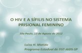 O HIV E A SÍFILIS NO SISTEMA PRISIONAL FEMININO · com não oferecimento da pesquisa do HIV e do Tp que recusaram o teste ... possuíam filhos em sua companhia e 0,91% de mulheres