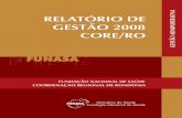Relatório de Gestão 2008 - CORE-RO - funasa.gov.br · A Fundação Nacional de Saúde no estado de Rondônia tem sede em Porto Velho, ... desenvolvimento de ações de saneamento