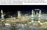 No centro de Meca está a Caaba, ou Cubo, onde estavam os ...redesagrado.com/sagrado-coracao-marilia/_upload2/files/História... · uma colcha de brocado preto, bordado com ouro os