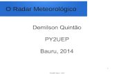 O Radar Meteorológico - projetoicaro.qsl.brprojetoicaro.qsl.br/radar.pdf · PY2UEP -Bauru - 2014 Radar Meteorológico Mede a chuva em „Z“ (uma equação „transforma“ em mm)
