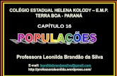 Professora Leonilda Brandão da Silva · mento na média de vida, queda da taxa de mortalidade e crescimento exponencial da população humana, chamado explosão demográfica.