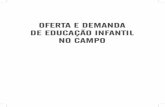 MINISTÉRIO DA EDUCAÇÃO FACULDADE DE EDUCAÇÃO · Dados Internacionais de Catalogação na Publicação (CIP) O31 Oferta e demanda de educação infantil no campo / Maria Carmen