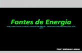 Fontes de Energia - 1serieintegralpaulinia.files.wordpress.com · Recursos •Recursos Renováveis: –São recursos que a natureza CONSEGUE criar, repor ou reclicar em um curto período