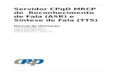 Servidor CPqD MRCP de Reconhecimento de Fala (ASR) e … · O Servidor CPqD MRCP provê serviços de mídia baseado no protocolo MRCP (Media Resource Control Protocol) versão 1 (um)