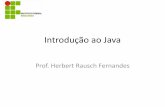 Introdução ao Java - herbertrf.files.wordpress.com · Introdução ao Java Prof. Herbert Rausch Fernandes. Criando uma aplicação. Criando uma aplicação. Criando uma aplicação.