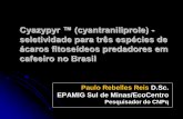 Cyazypyr ™ (cyantraniliprole) Seletividade do... · Introdução No Brasil, a eficiência de cyantraniliprole (CyazypyrTM) tem sido testada para o controle de pragas do feijoeiro,