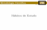Hábitos de Estudo - pedagogiafadba.files.wordpress.com · Metodologia Científica PRCM Estudo: Atitudes relevantes Análise, análise (francês analyse) s. f. 1. Exame minucioso