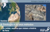 A Geologia e os seus métodos - jcmorais.comjcmorais.com/documentos/BioGeo10_As_rochas.pdf · Biologia e Geologia 10º ano 2. As rochas, arquivos que relatam a história da Terra