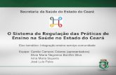 Secretaria da Saúde do Estado do Ceará - apsredes.org · O Sistema de Regulação das Práticas de ... Disponível em  Sistema de Regulação das Práticas de Ensino na Saúde