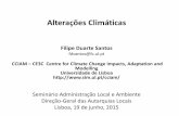 Alterações Climáticas - Portal Autárquico · Alterações Climáticas Filipe Duarte Santos fdsantos@fc.ul.pt CCIAM – CE3C Centre for Climate Change Impacts, Adaptation and Modelling