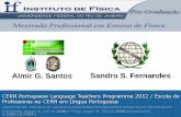 Almir G. Santos Sandro S. Fernandes - if.ufrj.brpef/aulas_seminarios/seminarios/2012_2_18_almir... · inicial de professores) ... palestras e sessões de perguntas e respostas - Tarde: