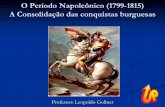 O Período Napoleônico (1799-1815) A Consolidação das ... · 1815)e a Santa Aliança O congresso de Viena teve como objetivo restaurar a “ordem” aristocrática na Europa após