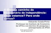 O Brasil a caminho do bicentenário da independência: Onde estamos? Para … · 2015-11-25 · O Brasil a caminho do bicentenário da independência: ... •Padrão de acumulação