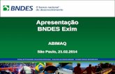 Apresentação BNDES Exim - abimaq.org.br · Expandir a capacidade de geração de renda e empregos no país ... BNDES assume o risco político do país e o risco comercial do ...