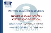 NÚCLEO DE QUALIFICAÇÃO E CERTIFICAÇÃO DE PESSOAL … · instituto brasileiro do concreto nÚcleo de qualificaÇÃo e certificaÇÃo de pessoal gerente tÉcnica – enga. fabiola