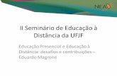 II Seminário de Educação à Distância da UFJF · capaz de realizar uma definição de educação que ... Marilena Chauí.. ... • Habilidades no uso das tecnologias da informação