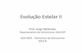 Evolução Estelar II - astro.iag.usp.brjorge/aga205/aga205_evolucao_estrelasII_2013... · Evolução Estelar II Prof. Jorge Meléndez Departamento de Astronomia, IAG/USP AGA 0205