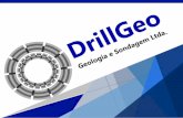 A EMPRESA - drillgeo.com.br · A EMPRESA Constituída em 2005 a DRILLGEO é especializada em Sondagem Rotativa Diamantada com Testemunhagem Contínua. Criada por acionistas oriundos