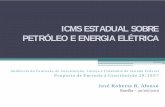 ICMS ESTADUAL SOBRE PETRÓLEO E ENERGIA ELÉTRICA · permitir que o Estado de origem cobre ICMS nas ... Extração 0,02%. Petróleo e ... (distinguindo produção de petróleo do