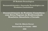Desenvolvimento de Produtos Cosméticos com Ativos Vegetais ... · Utilização do óleo de pequi (Caryocar brasiliense) em emulsõescosméticas: desenvolvimento e avaliação da