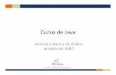 Curso de Java - ic.unicamp.brvanini/mc202/apresentacoes/JDBC.pdf · Java e JDBC • O acesso a uma base de dados através de JDBC se baseia em dois elementos: • O pacote java.sql
