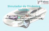 Projeto e desenvolvimento de um simulador de dinâmica ...fatecsorocaba.edu.br/nucleos/CarroVirtual.pdf · Movimento e rotação do chassi L Roda/Pneus Força lateral (Fs) Forças