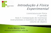 Profa Marcia Saito marcia.saito@ifpr.eduwiki.foz.ifpr.edu.br/wiki/images/0/00/Aula_5_completa.pdf · Medida ≠ valor verdadeiro da grandeza Até agora falamos de incerteza de cálculos