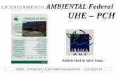 LICENCIAMENTO AMBIENTAL Federal UHE PCH · Para que serve? • Como funciona o licenciamento ambiental no Brasil ? Aspectos ... MPF, MPE FUNAI IPHAN ANEEL ANATEL ANP ARTICULAÇÃO