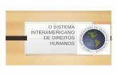 O SISTEMA INTERAMERICANO DE DIREITOS HUMANOS · • Estimular a consciência dos direitos humanos ... das crianças, das mulheres, dos idosos, dos deficientes, dos indígenas, dos