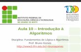 Aula 10 Introdução à Algoritmos · 2012-12-18 · Devido a dificuldade em se programar em linguagens de baixo nível, foram criadas novas linguagens mais fáceis de se entender.