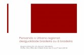 Pensando o Urbano regional: desigualdade brasileira ou à ...Industrialização e nova urbanização brasileira “Urbanização, enquanto fenômeno relevante para a consolidação