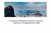 Medi e Perspectivas NO SUScina TradicioNal ChiNesa ... RIO.pdf · CoNtexto Histórico • Medicina Tradicional Chinesa: ... • Ampliação da abordagem clinica e das opções ...