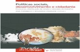 Políticas sociais, · 2015-04-17 · segmentos da sociedade brasileira possa conduzir ao aprimoramento do en- ... iniquidades sociais, econômicas, culturais e políticas, ... criada