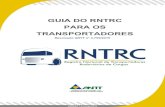 GUIA DO RNTRC PARA OS TRANSPORTADORESportal-hml.antt.gov.br/backend/galeria/arquivos/guia_do_rntrc_para... · profissional do transportador autônomo e do responsável técnico; simplifica