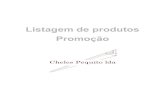 Listagem de produtos Promoção - chelespequito.ptchelespequito.pt/promocao1.pdf · Fotografia: Antes: 202,50€ + IVA Agora: 121,50€ + IVA . 3 Produto: Janela de peito com sistema