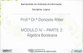 Prof.ª Dr.ª Donizete Ritter MÓDULO IV PARTE 2: Álgebra Booleanasinop.unemat.br/site_antigo/prof/foto_p_downloads/fot... · 2017-09-04 · PORTAS LÓGICAS •Como já vimos, ...