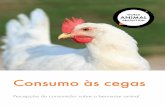Consumo às cegas · impactem positivamente o bem-estar dos animais de produção no mundo todo. Ao trabalhar com corporações, ... entanto, melhora da qualidade de vida para os
