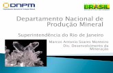 Marcos Antonio Soares Monteiro Div. Desenvolvimento da … Antonio Soares Monteiro.pdf · sobremaneira para o desenvolvimento do país, ... Outorgar títulos de direitos minerários