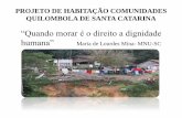 “Quando morar é o direito a dignidade humana” Maria de ... · As comunidades Toca/ Santa Cruz de Paulo Lopes, Morro do Fortunato em Garopaba, Aldeia de Imbituba e Invernada dos