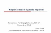 Regionalização e gestão regional - Cidadão - Secretaria da … · 2013-12-12 · Decreto Federal 7.508 de 2011 • Regulamenta a Lei 8.080 ... à Lei 8.080/90, institucionalização