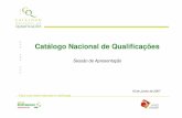Catálogo Nacional de Qualificações - Blog da Formação · Catálogo Nacional de Qualificações Sessão de Apresentação 18 de Junho de 2007. 1. O Catálogo: enquadramento e