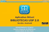 Aplicativo Móvel BIBLIOTECAS USP 2§ão_APP_USP... · DEPARTAMENTO TÉCNICO Sistema Integrado de Bibliotecas Universidade de São Paulo Aplicativo Móvel BIBLIOTECAS USP 2.0 Versão: