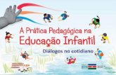 Documento Educação Infantil - Portal PJF · A Prática Pedagógica na Educação Infantil Diálogos no cotidiano DE Secretaria de . A Prática Pedagógica na Educação Infantil