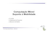 Computação Móvel Suporte à Mobilidade - dpi.ufv.brnacif/cmovel/11_iMode_Databases.pdf · Sistemas de Arquivo - Motivação Objetivo acesso eficiente e transparente a arquivos