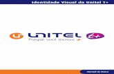 Identidade Visual da Unitel T+ - uniteltmais.cv de Normas Unitel T+.pdf · Identidade Visual da Unitel T+ O manual de Normas Básicas estabelece um conjunto de regras e recomendações