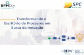 Transformando o Escritório de Processos em Busca da Inovaçãoblog.iprocess.com.br/wp-content/uploads/2017/11/4-11h20-SPC-Brasil... · Escritório de Processos em Busca da Inovação