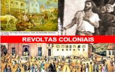 REVOLTAS COLONIAIS - energiabarreiros.com.br · Líder: Felipe dos Santos > condenado a morte A REVOLTA DE FELIPE DOS SANTOS (1720) A GUERRA DOS EMBOABAS(1708-1711) REVOLTAS SEPARATISTAS